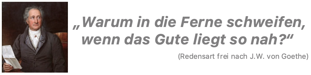 Deutsche Redensart frei nach J.W. von Goethe